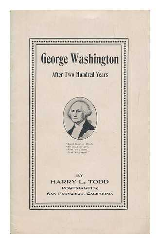 TODD, HARRY L - George Washington after two hundred years