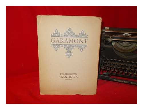 ETABLISSEMENTS PLANTIN (BRUXELLES) - Garamont, un des plus beaux caractres gravs a ce jour : Garamont 13 corps, Garamont demi-gras 12 corps, Garamont italique 10 corps