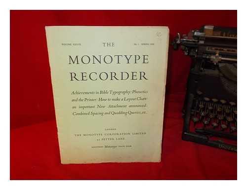 THE MONOTYPE RECORDER - The monotype recorder: a quarterly journal for users and potential users of 'monotype' machines and supplies. vol. XXXVII, sprint 1938, Number 1