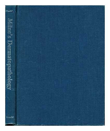 MILNE, JOHN ALEXANDER. MACKIE, RONA MCLEOD - Milne's dermatopathology / revised and edited by Rona M. Mackie