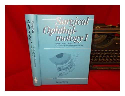 BLODI, FREDERICK CHRISTOPHER (1917-). MACKENSEN, GNTER. NEUBAUER, HELLMUT. BIGAR, FRANCIS - Surgical ophthalmology 1 / edited by F.C. Blodi, G. Mackensen, and H. Neubauer