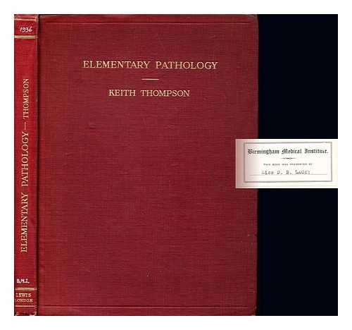 THOMPSON, KEITH STEWART - Elementary pathology : an introduction to the process of disease