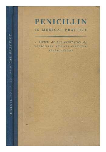 IMPERIAL CHEMICAL (PHARMACEUTICALS) LTD - Penicillin in medical practice : a review of the properties of penicillin and its clinical applications