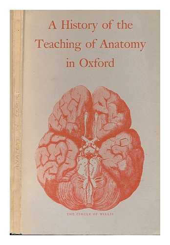 SINCLAIR, HUGH M. (HUGH MACDONALD) (1910-); ROBB-SMITH, A. H. T. (ALASTAIR HAMISH TEARLOCH) - A short history of anatomical teaching in Oxford