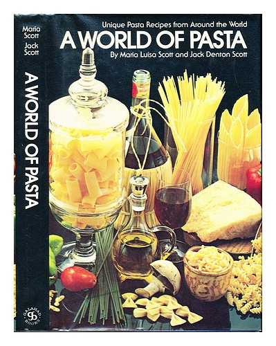 SCOTT, MARIA LUISA. SCOTT, JACK DENTON - A world of pasta : unique pasta recipes from around the world