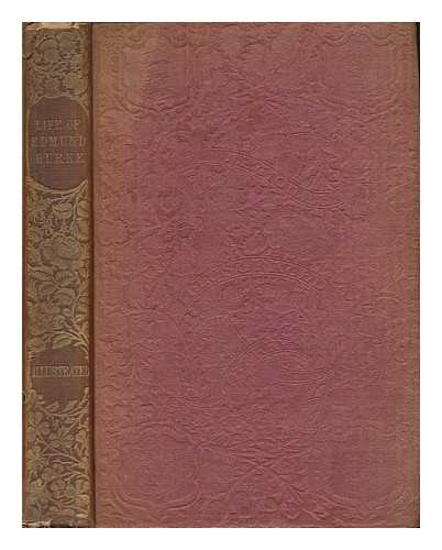 BURKE, PETER (1811-1881) - The public and domestic life of the Right Hon. Edmund Burke