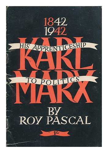 PASCAL, ROY (1904-) - Karl Marx : his apprenticeship to politics / Roy Pascal
