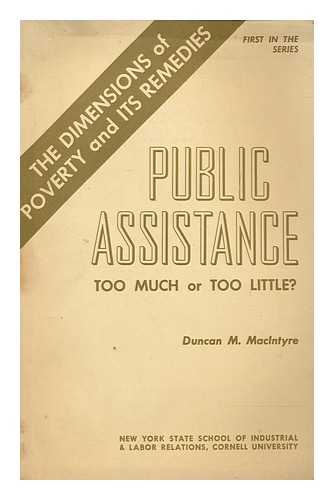 MACINTYRE, DUNCAN MALCOLM - Public assistance : too much or too little?