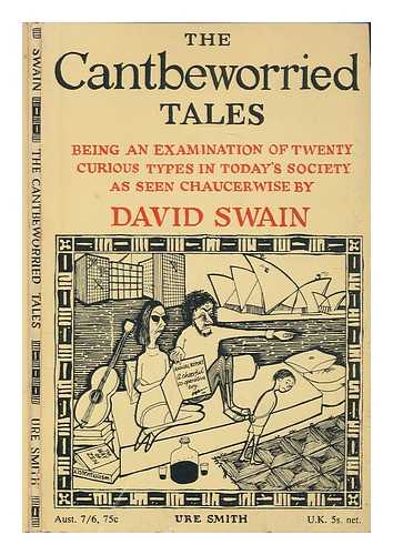 SWAIN, DAVID - The cantbeworried tales: some modern types Chaucerwise