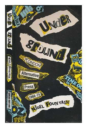 FOUNTAIN, NIGEL - Underground : the London alternative press 1966-74 / Nigel Fountain