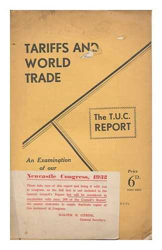 TRADES UNION CONGRESS - Tariffs and world trade : an examination of our fiscal policy / the T.U.C. report