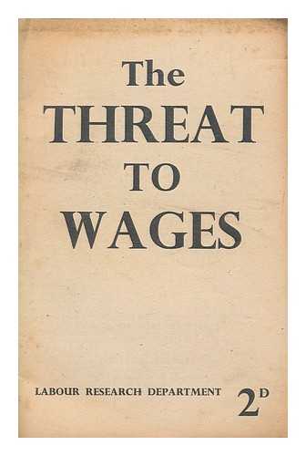 LABOUR RESEARCH DEPARTMENT - The threat to wages