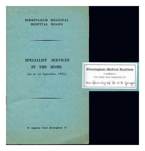BIRMINGHAM REGIONAL HOSPITAL BOARD - Specialist Services in the Home (as at 1st September, 1955)