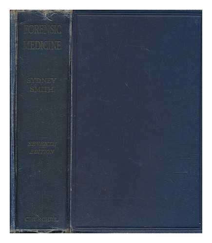 SMITH, SYDNEY SIR (1883-1969) - Forensic medicine. A text-book for students and practitioners, etc
