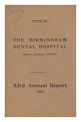 BIRMINGHAM DENTAL HOSPITAL - 83rd Annual report 1943