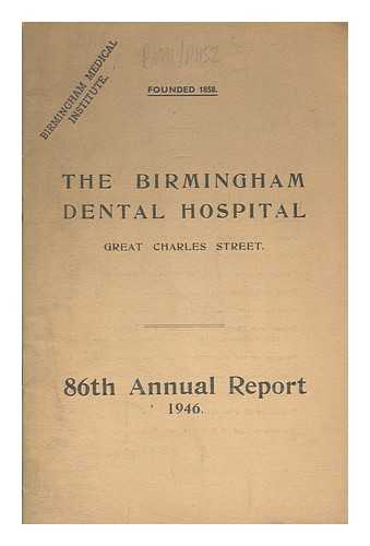 BIRMINGHAM DENTAL HOSPITAL - 86th Annual report 1946