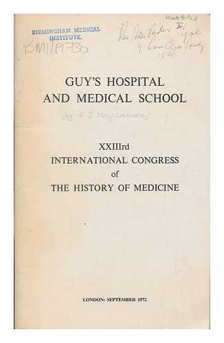 MOYNAHAN, E. J - Guy's Hospital and Medical School : XXIIIrd International Congress of the history of medicine