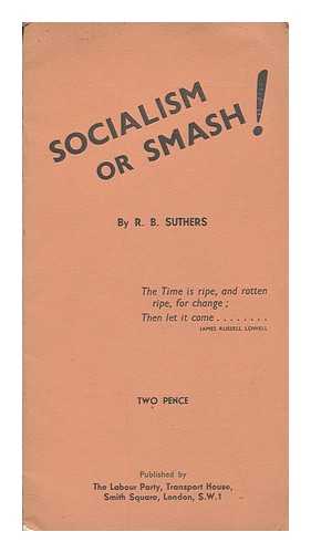 SUTHERS, ROBERT BENTLEY. LABOUR PARTY (GREAT BRITAIN) - Socialism or smash!