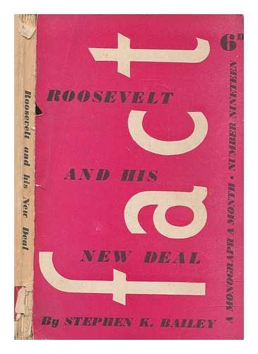 BAILEY, STEPHEN K. (STEPHEN KEMP) - Roosevelt and his new deal