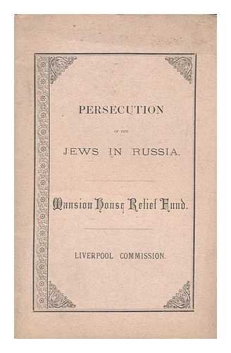 MANSION HOUSE RELIEF FUND , LIVERPOOL COMMISSION - Persecution of the Jews in Russia / Mansion House Relief Fund, Liverpool Commission