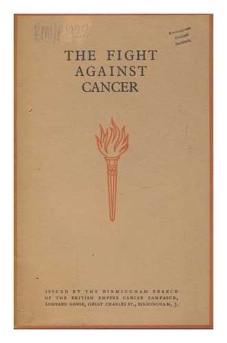 BRITISH EMPIRE CANCER CAMPAIGN, BIRMINGHAM BRANCH - The Fight Against Cancer
