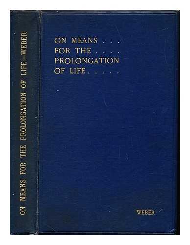 WEBER, HERMANN (1823-1918) - On means for the prolongation of life