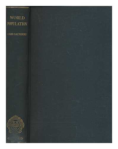 CARR-SAUNDERS, A. M. (ALEXANDER MORRIS) SIR (1886-1966); ROYAL INSTITUTE OF INTERNATIONAL AFFAIRS - World Population. Past growth and present trends. By A. M. Carr-Saunders