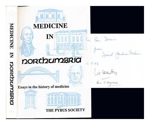 HARGREAVES, ANNE S. LAZENBY, ELIZABETH. GARDNER-MEDWIN, DAVID. PYBUS SOCIETY FOR THE HISTORY AND BIBLIOGRAPHY OF MEDICINE. BRITISH SOCIETY FOR THE HISTORY OF MEDICINE - Medicine in Northumbria : essays on the history of medicine in the north east of England / edited by David Gardner-Medwin, Anne Hargreaves and Elizabeth Lazenby