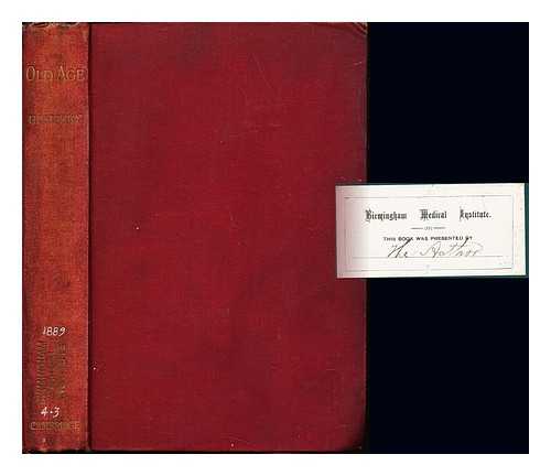 HUMPHRY, GEORGE MURRAY SIR (1820-1896) - Old Age: the results of information received respecting nearly nine hundred person who had attained the age of eighty years, including seventy-four centenarians