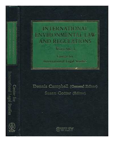 Campbell, Dennis. Susan Cotter - International Environmental Law and Regulations (Volume 3) / General Editor Dennis Campbell ; Editor Susan Cotter