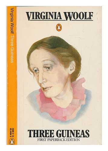 WOOLF, VIRGINIA (1882-1941) - Three guineas / Virginia Woolf