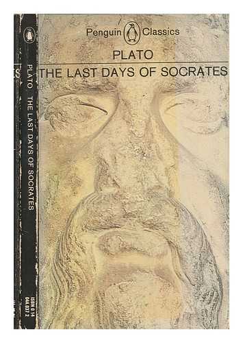 PLATO; TREDENNICK, HUGH, TRANSLATOR - The last days of Socrates : Euthyphro, the Apology, Crito, Phaedo / translated and with an introduction by Hugh Tredennick