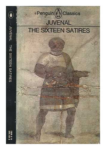 JUVENAL; GREEN, PETER (1924-), TRANSLATOR - The sixteen satires / (by) Juvenal. Translated with an introd. and notes by Peter Green
