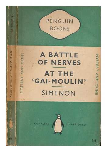 SIMENON, GEORGES (1903-1989); SAINSBURY, GEOFFREY, TRANSLATOR - A battle of nerves : and, At the 'Gai-Moulin', translated from the French by Geoffrey Sainsbury