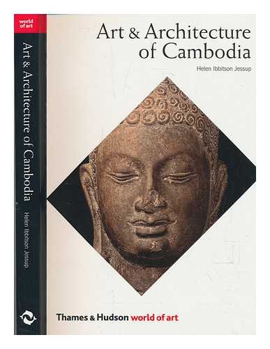 JESSUP, HELEN IBBITSON - Art & architecture of Cambodia / Helen Ibbitson Jessup