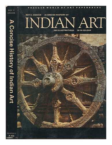 CRAVEN, ROY C - A concise history of indian art