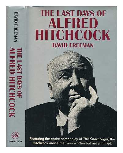 FREEMAN, DAVID (1945-) - The last days of Alfred Hitchcock