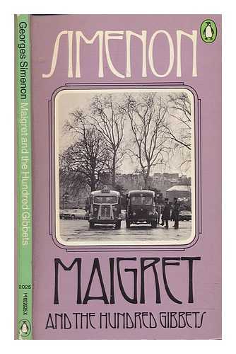 SIMENON, GEORGES (1903-1989); WHITE, TONY, TRANSLATOR - [Le Pendu de Saint-Pholien.] Maigret and the Hundred Gibbets. Translated by Tony White