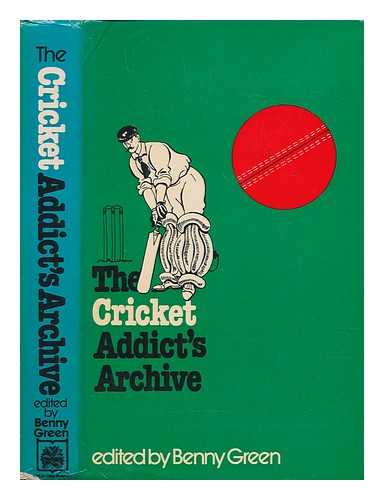 GREEN, BENNY (1927-) - The cricket addict's archive / edited by Benny Green