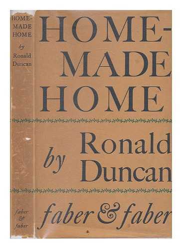 DUNCAN, RONALD - Home-made home