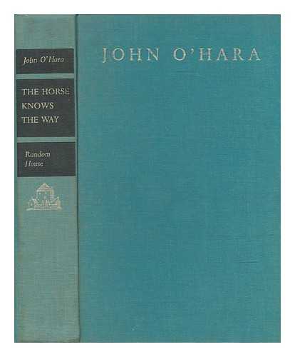 O'Hara, John (1905-1970) - The horse knows the way / John O'Hara