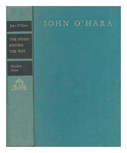 O'HARA, JOHN (1905-1970) - The horse knows the way / John O'Hara