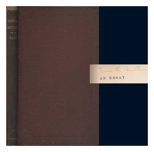 TAIT, LAWSON (1845-1899) - An essay on hospital mortality : based upon the statistics of the hospitals of Great Britain for fifteen years