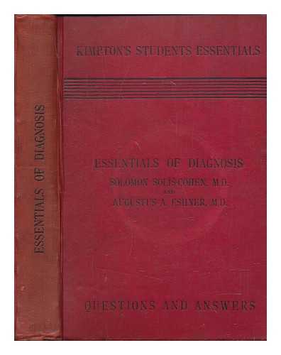 SOLIS-COHEN, SOLOMON; ESHNER, AUGUSTUS A - Essentials of diagnosis : arranged in the form of questions and answers prepared especially for students of medicine