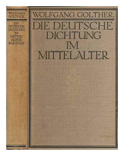 GOLTHER, WOLFGANG (1863-1945) - Die deutsche Dichtung im Mittelalter, 800 bis 1500 / von Wolfgang Golther