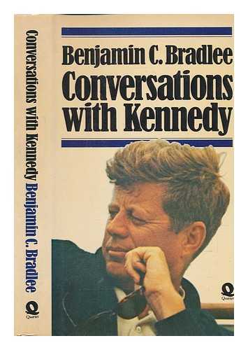 BRADLEE, BENJAMIN C - Conversations with Kennedy / Benjamin C. Bradlee ; illustrated with photographs