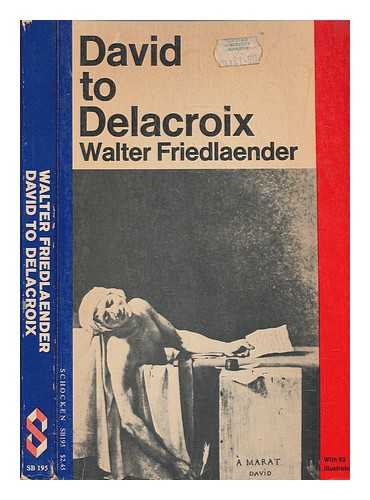 FRIEDLAENDER, WALTER F.; GOLDWEATER, ROBERT, TRANSLATOR - David to Delacroix