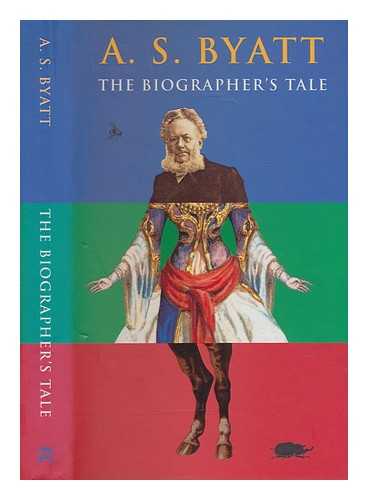 BYATT, A.S - The biographer's tale / A.S. Byatt