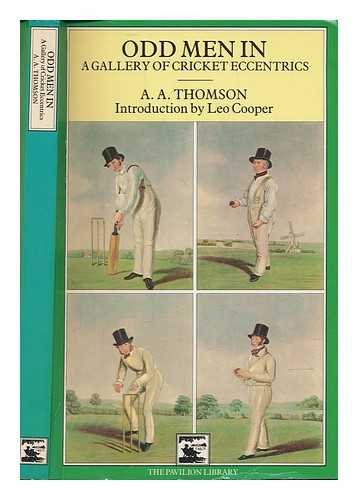 THOMSON, A. A. (ARTHUR ALEXANDER) (1894-1968) - Odd men in : a gallery of cricket eccentrics / A.A. Thomson ; introduction by Leo Cooper