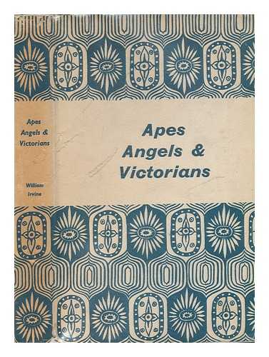 IRVINE, WILLIAM (1906-1964) - Apes angels & Victorians : a joint biography of Darwin & Huxley